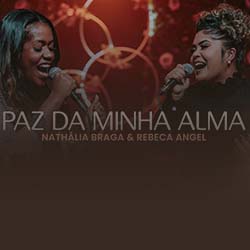 Baixar Música Gospel Paz da Minha Alma - Nathália Braga e Rebeca Angel