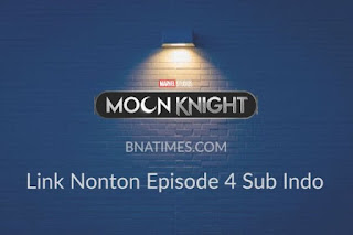 Link Nonton Moon Knight EP 4 Subsitle Indonesia bukan Telegram