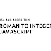 Roman to Integer - LeetCode 13 - DSA and Algorithm - JavaScript