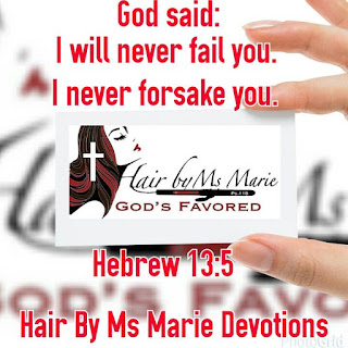 Hair By Ms Marie Devotions God Said I Will Never Fail You