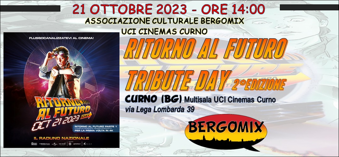 BERGOMIX La Manifestazione Bergamasca del Fumetto: SABATO 21 OTTOBRE - RITORNO  AL FUTURO TRIBUTE DAY 2°EDIZIONE