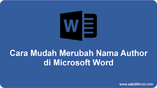 Cara Mudah Merubah Nama Author di Microsoft Word