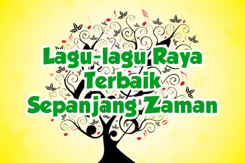 Koleksi 50 Lagu Raya Terbaik Sepanjang Zaman