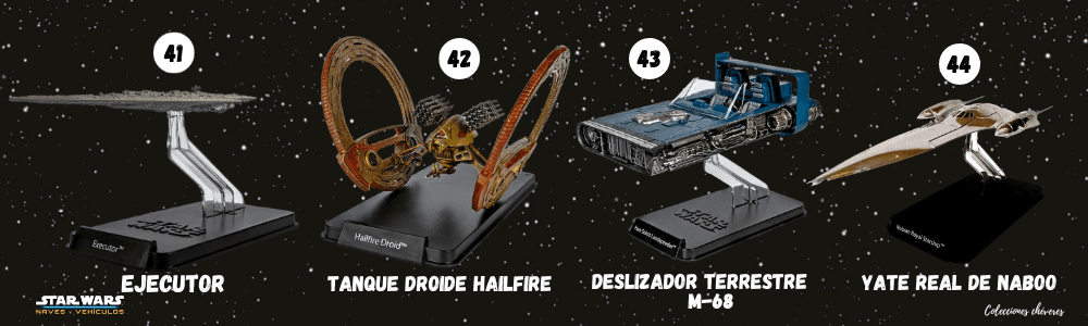 colección naves y vehículos star wars, Ejecutor, Tanque Droide Hailfire, Deslizador terrestre M-68, Yate real de Naboo