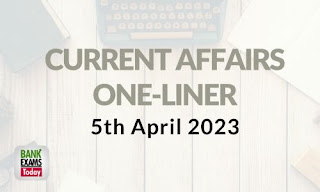 Current Affairs One-Liner : 5th April 2023