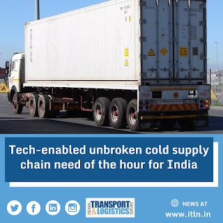 Tech-enabled unbroken cold supply chain need of the hour for India
