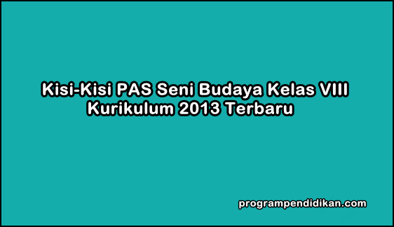 Kisi Kisi PAS Seni Budaya Kelas 8 K13 Tahun 2019 2020 