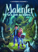  Malenfer, tome 1 : La forêt des Ténèbres, de Cassandra O'donnell (Dès 9 ans).