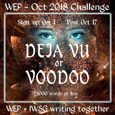 WEP CHALLENGE FOR OCTOBER 2018 DEJA VU OR VOODOO #WEPFF