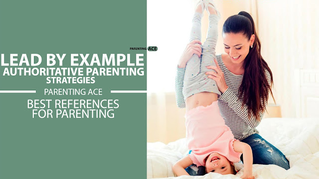Lead by Example: Authoritative Parenting Strategies