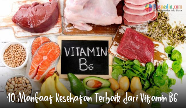 10 Manfaat Kesehatan Terbaik Dari Vitamin B6