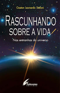 Capa do livro Rascunhando sobre a vida - Nas entranhas do universo, de Gaston Leonardo Stefani