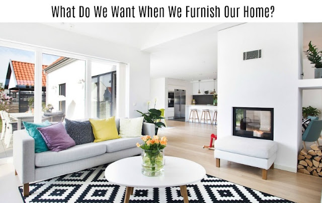 What Do We Want When We Furnish Our Home?