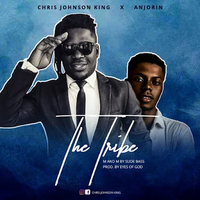 Chris Johnson King - The Tribe ft. Anjorin