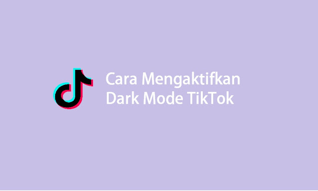 cara mengaktifkan dark mode tiktok