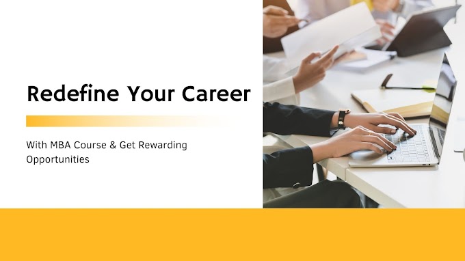 Redefine your career with MBA Course & Get Rewarding Opportunities