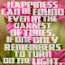 Happiness can be found even in the darkest of times, if one only remembers to turn on the light.