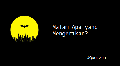 Malam Apa yang Mengerikan?