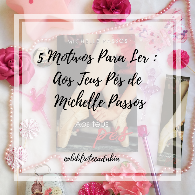 5 Motivos para Ler: Aos Teus Pés de Michelle Passos