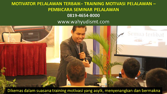 MOTIVATOR PELALAWAN, TRAINING MOTIVASI PELALAWAN, PEMBICARA SEMINAR PELALAWAN, PELATIHAN SDM PELALAWAN, TEAM BUILDING PELALAWAN