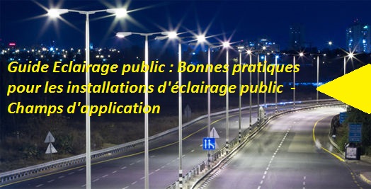 Guide Eclairage public : Bonnes pratiques pour les installations d'éclairage public  - Champs d'application
