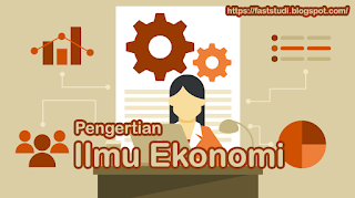 Mengenal Memahami Jurusan Ilmu Ekonomi Lebih Detail