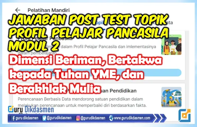 Post Test Topik Profil Pelajar Pancasila Modul 2, Dimensi Beriman, Bertakwa kepada Tuhan YME, dan Berakhlak Mulia