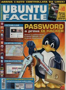 Ubuntu Facile [Epoca 2] 9 - Novembre 2013 | ISSN 2281-9592 | PDF HQ | Mensile | Computer | Linux
Ubuntu Facile, la rivista dedicata al mondo Ubuntu e Open Source. Segui i tutorial passo passo che ti permettono di sfruttare al massimo il sistema operativo Linux, scopri tutte le applicazioni gratuite che puoi installare e risolvi tutti i problemi tecnici grazie all’angolo della posta.