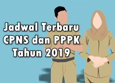 Inilah informasi Jadwal CPNS dan PPPK Tahun 2019