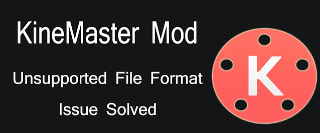 How To Fix Kinemaster Unsupported File Issue