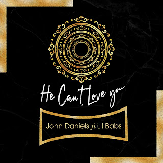 JOHN DANIELS FT LIL BABS – HE CANT LOVE YOU