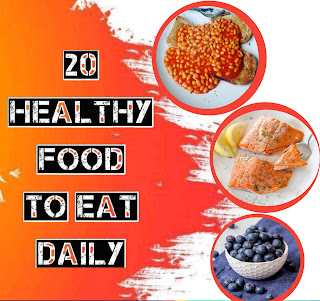 20 healthy foods to eat daily