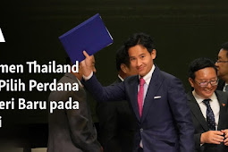  Parlemen Thailand akan Pilih Perdana Menteri Baru pada 13 Juli