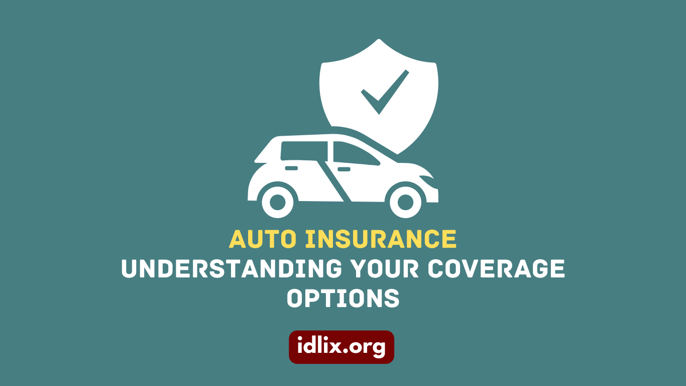 Auto Insurance: Understanding Your Coverage Options