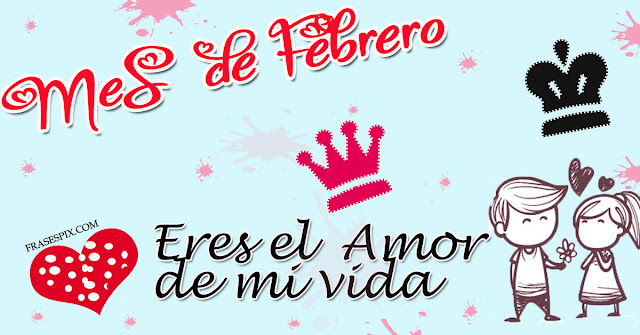 Bienvenido Febrero DIA DEL AMOR Y AMISTAD