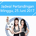 PERTANDINGAN SEPAK BOLA Hari Ini, MINGGU, 25 JUNI 2017