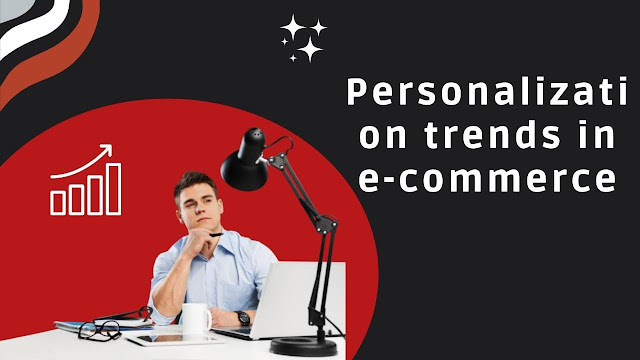 Personalization Trends in e-Commerce