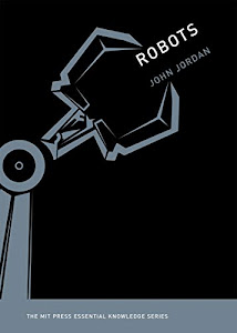Robots (MIT Press Essential Knowledge series)