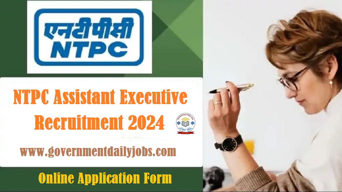 NTPC ASSISTANT EXECUTIVE JOBS NOTIFICATION 2024 FOR 223 POSTS