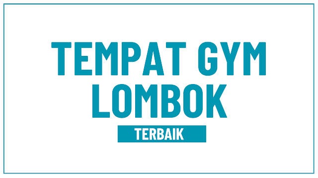 5 Tempat Gym Terbaik di Lombok