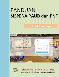 Badan Akreditasi Nasional PAUD dan Nonformal telah menerbitkan  Buku Panduan SISPENA PAUD dan PNF