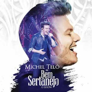 SEMPRE MUSICAS Michel Teló - Bem Sertanejo: O Show Ao Vivo