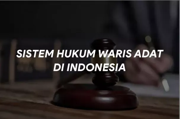 Sistem Hukum Waris Adat di Indonesia