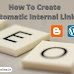 How To Create Automatic Internal Links In Blogger/Wordpress Websites Blogs Post 2022