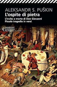 L'ospite di pietra. L'invito a morte di Don Giovanni. Piccola tragedia in versi. Testo russo a fronte