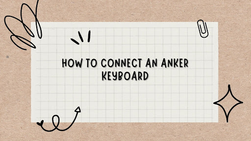 How to Connect an Anker Keyboard