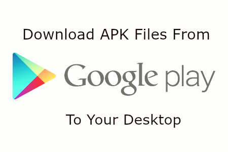 Download Android Apps APK Files Directly From Google Play To Pc ...