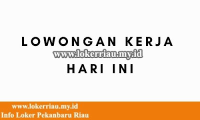 Lowongan kerja pekanbaru riau update