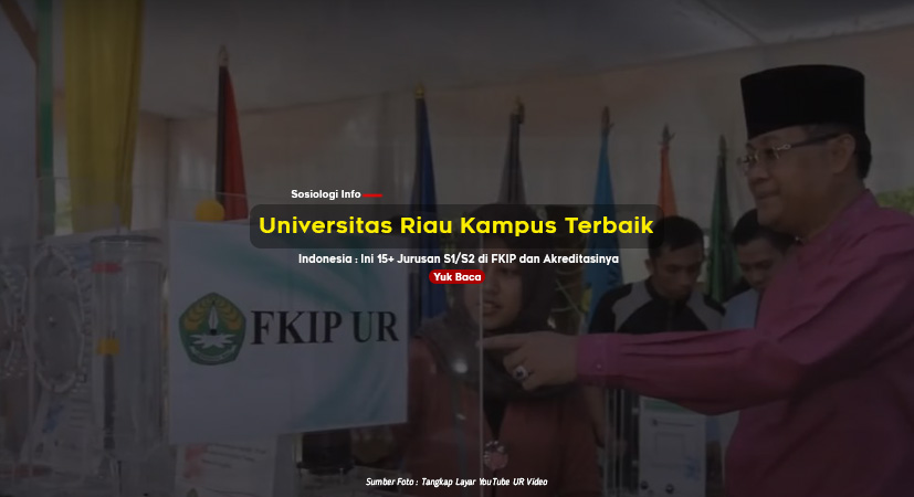 Universitas Riau Kampus Terbaik Indonesia : Ini 15+ Jurusan S1/S2 di FKIP dan Akreditasinya