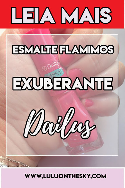 Esmalte Dailus Flamimos Exuberante - Beauty Fair 2018